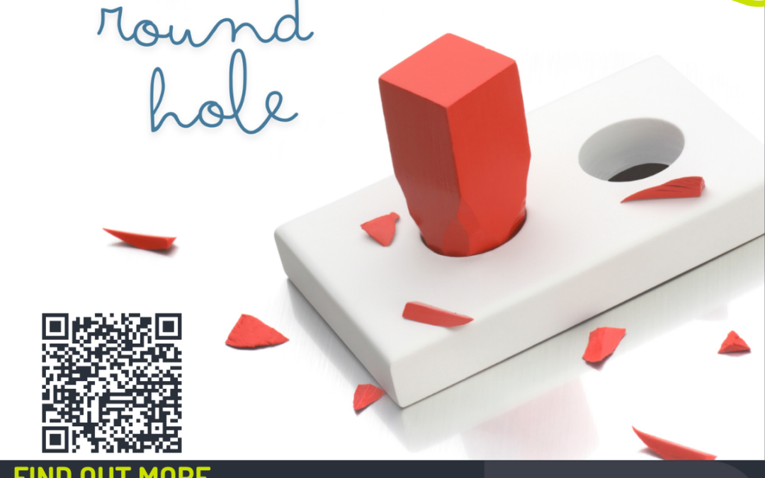 No square pegs in round holes!